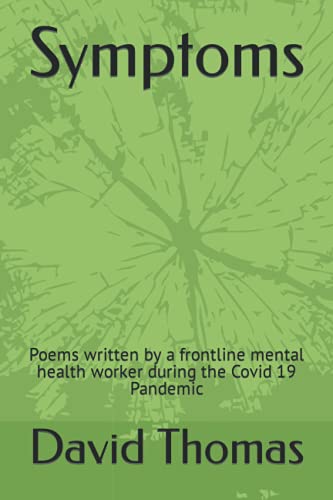 Symptoms: Poems written by a frontline mental health worker during the Covid 19 Pandemic