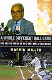 A Whole Different Ball Game: The Inside Story of the Baseball Revolution