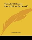 The Life Of Harriot Stuart Written By Herself