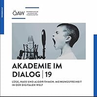 Akademie Im Dialog 19: Luge, Hass Und Algorithmen: Meinungsfreiheit in Der Digitalen Welt 3700186797 Book Cover