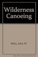 Wilderness Canoeing: The Complete Guide to the North American water- Woods Wilderness B000M15Y5S Book Cover