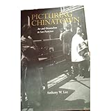 Picturing Chinatown: Art and Orientalism in San Francisco