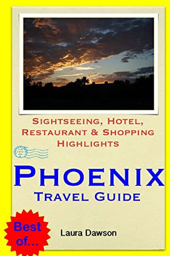 Phoenix Travel Guide: Sightseeing, Hotel, Restaurant & Shopping Highlights