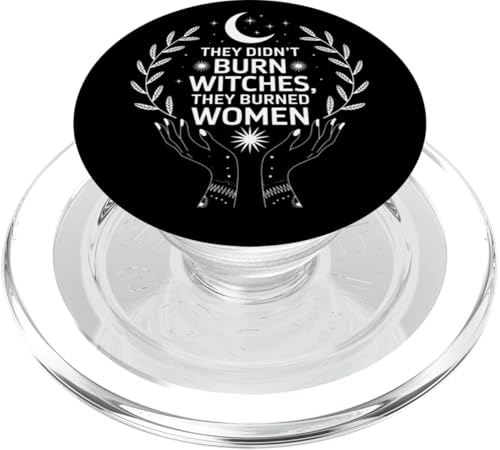 They Didn't Burn Witches They Burned Women Declaración PopSockets PopGrip para MagSafe