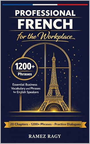 Professional French for the Workplace: Essential Business Vocabulary and Phrases for English Speakers (French (Self-Study))