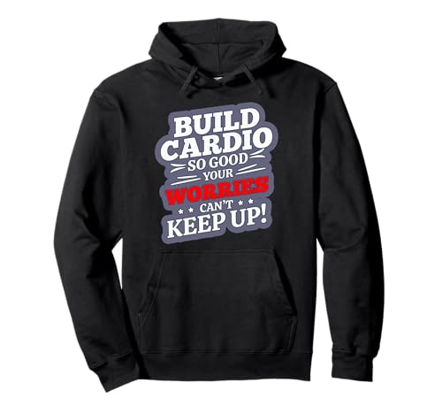 BUILD CARDIO SO GOOD YOUR WORRIES CAN'T KEEP UP �p�[�J�[