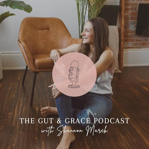 『The Gut and Grace Podcast with Shannon Marek』のカバーアート
