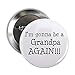 CafePress Gonna Be Grandpa Again 2.25 Button 2.25