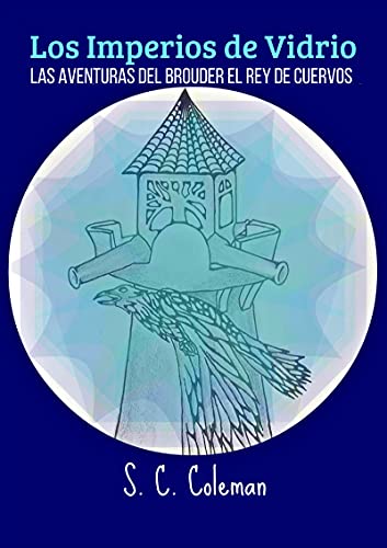 Consejos para Comprar El rey del vidrio del mes. 43 Los Imperios de Vidrio: Las Aventuras del Brouder, el Rey de Cuervos