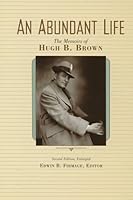 An Abundant Life: The Memoirs of Hugh B. Brown 0941214613 Book Cover