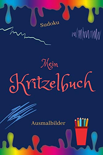 Preisvergleich Produktbild Mein Kritzelbuch: Kinderbuch / Malbuch / Kritzeln / für Kinder , Mädchen und Jungen / Erinnerungsbuch / Malvorlagen zum Ausmalen und Sudoku und weiße Blätter für eigene Ideen