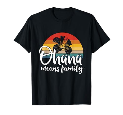 Ohana Means Family Hibiscus Retro Hawaii Summer Holiday T-Shirt