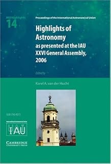Highlights of Astronomy: Volume 14: As Presented at the Iau Xxvi General Assembly, 2006