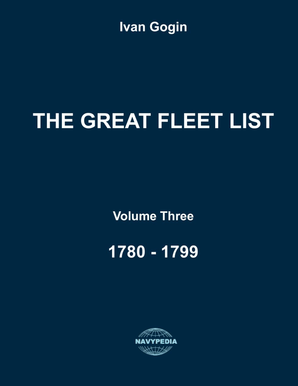 The Great Fleet List. Volume Three. 1780 - 1799: Fighting ships of the world 1780 - 1799.: 3