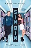 SIN-BIN: An Enemies To Lovers College Hockey Romance (Sinners on the Ice) (English Edition) - Anastasija White 