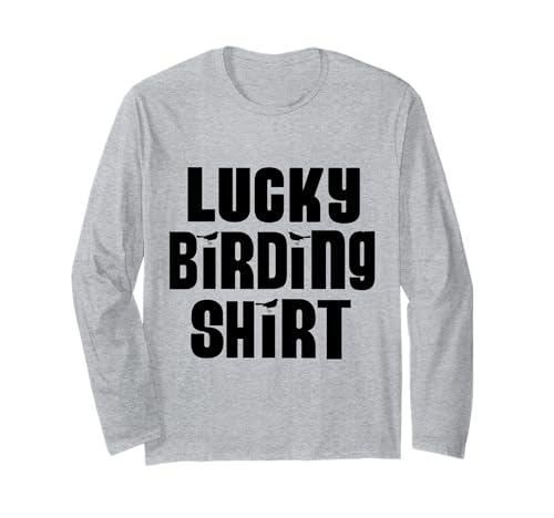 Funny Lucky Birding Shirt Birdwatcher Bird Enthusiast Long Sleeve T-Shirt