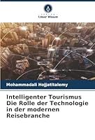 Intelligenter Tourismus Die Rolle der Technologie in der modernen Reisebranche (German Edition) 6208908744 Book Cover