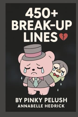 450+ Break-Up Lines: A Breakup Gift Book Packed with Savage One-Liners, Funny Quotes, and Brutal...