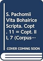 S. Pachomii Vita Bohairice Scripta: (copt. III, 7), V. 9042901411 Book Cover
