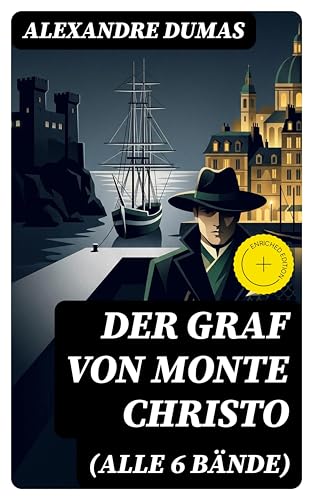 Der Graf von Monte Christo (Alle 6 Bände): Bereicherte Ausgabe. Abenteuer-Klassiker (German Edition)