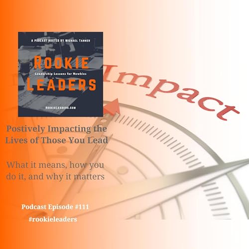 111 - Positively Impacting the Lives of Those You Lead copertina