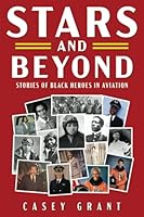 Stars and Beyond: Stories of Black Heroes in Aviation 1681114127 Book Cover