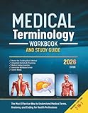 Medical Terminology Workbook and Study Guide: The Most Effective Way to Understand Medical Terms, Anatomy, and Coding for Health Professions