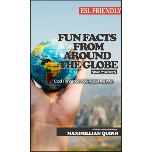 Fun Facts from Around the Globe: Simply Spoken (Authored by Maximillian Quinn) episode artwork