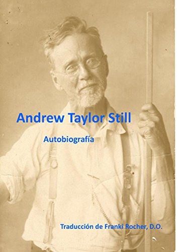 Autobiografía de Andrew Taylor Still (Spanish Edition)