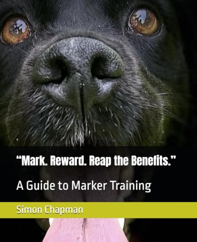 “Mark. Reward. Reap the Benefits.”: A Guide to Marker Training