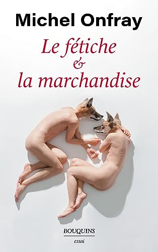 Le fétiche & la marchandise: Capitalisme & réification