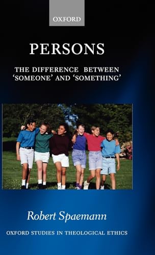 Persons: The Difference between `Someone' and `Something' (Oxford Studies in Theological Ethics)