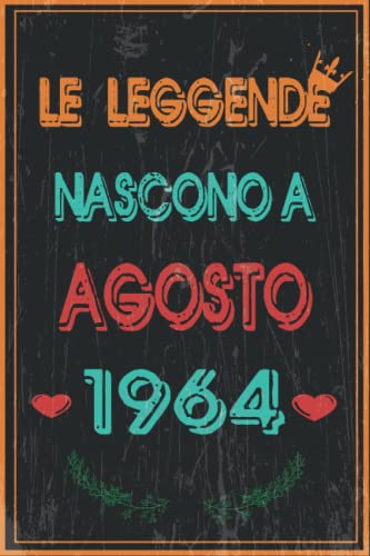 TACCUINO, LE LEGGENDE NOSCONO A AGOSTO 1964: Regali Compleanno uomo e donna, 58 Anni di Compleanno Regalo uomo e donna 58 Anni, Regalo per lui/lei, Taccuino da 120 pagine