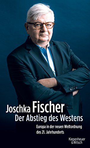 Der Abstieg des Westens: Europa in der neuen Weltordnung des 21. Jahrhunderts Der Abstieg des Westens: Europa in der neuen Weltordnung des 21. Jahrhunderts