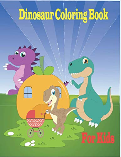 Dinosaur Coloring Book for Kids: Dinosaur Coloring Book For Kids Ages 4-8