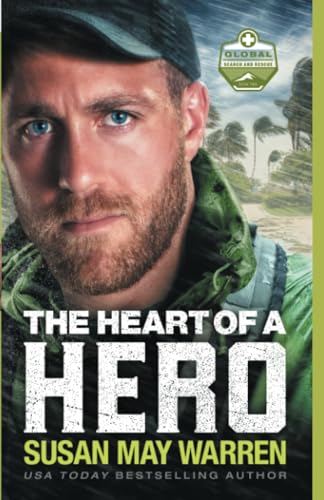 The Heart of a Hero: (A Clean Contemporary Action Romance starring a Former Navy Seal in Alaska and Key West) (Global Search and Rescue)