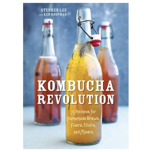 Kombucha Revolution: 75 Recipes for Homemade Brews, Fixers, Elixirs, and Mixers