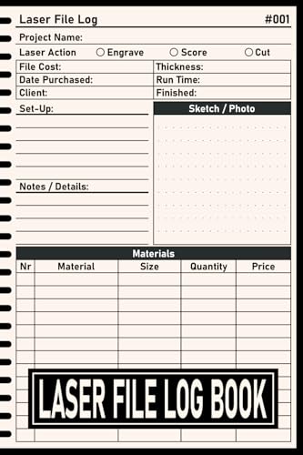 Laser File Log Book: Track and Record Your Designs, Materials, Laser Cutting & Engraving Projects.