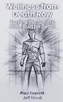 Wellness from Death Row: Staying Human in a Place Built for Death B0GZFPPHCY Book Cover