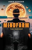 MINDFARM: The Harvest (Book 1) B0D21PQWVQ Book Cover