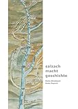  „salzach – macht – geschichte“ (Salzburg Studien: Forschungen zu Geschichte, Kunst und Kultur)