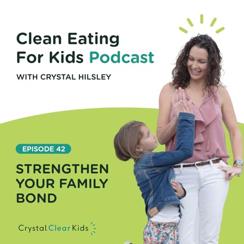 EP42: Strengthen Your Family Bond with Crystal Hilsley