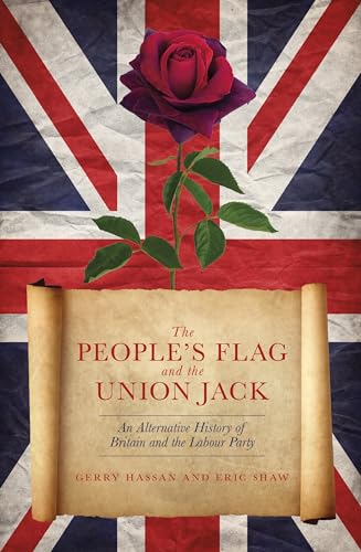 The People'S Flag And The Union Jack: An Alternative History Of Britain And The Labour Party