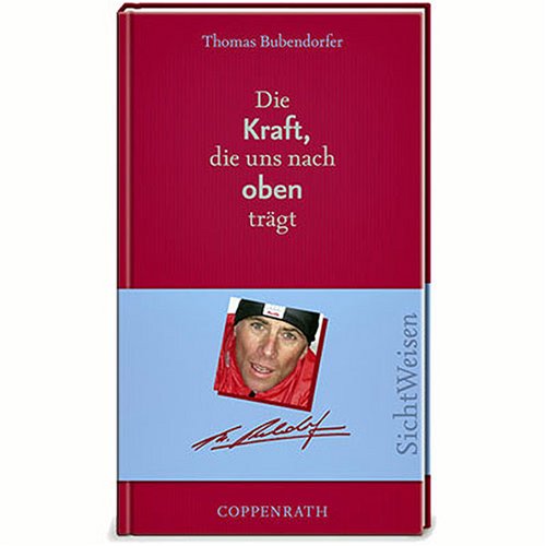 Die Kraft, die uns nach oben trägt. SichtWeisen Die Kraft, die uns nach oben trägt. SichtWeisen