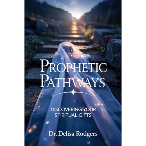 Prophetic Pathways Audiolibro Por Dr. Delisa Rodgers arte de portada
