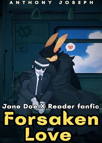 F-o-r-s-a-k-ê-n Love (Jane Doe X Reader fanfic)