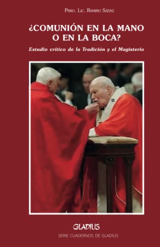  ¿Comunión en la mano o comunión en la boca?: Estudio crítico de la Tradición y el Magisterio