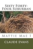 Sixty Forty-Four Suburban: Mattie Mae I