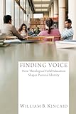 Finding Voice: How Theological Field Education Shapes Pastoral Identity