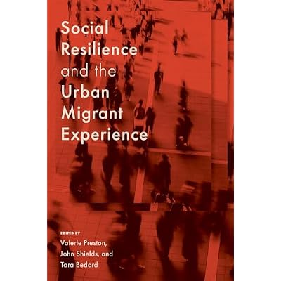 Social Resilience and the Urban Migrant Experience